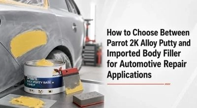 Parrot 2K alloy putty and imported body filler comparison for automotive repair applications
